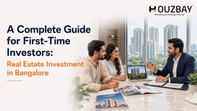 A Complete Guide for First-Time Investors: Real Estate Investment in Bangalore